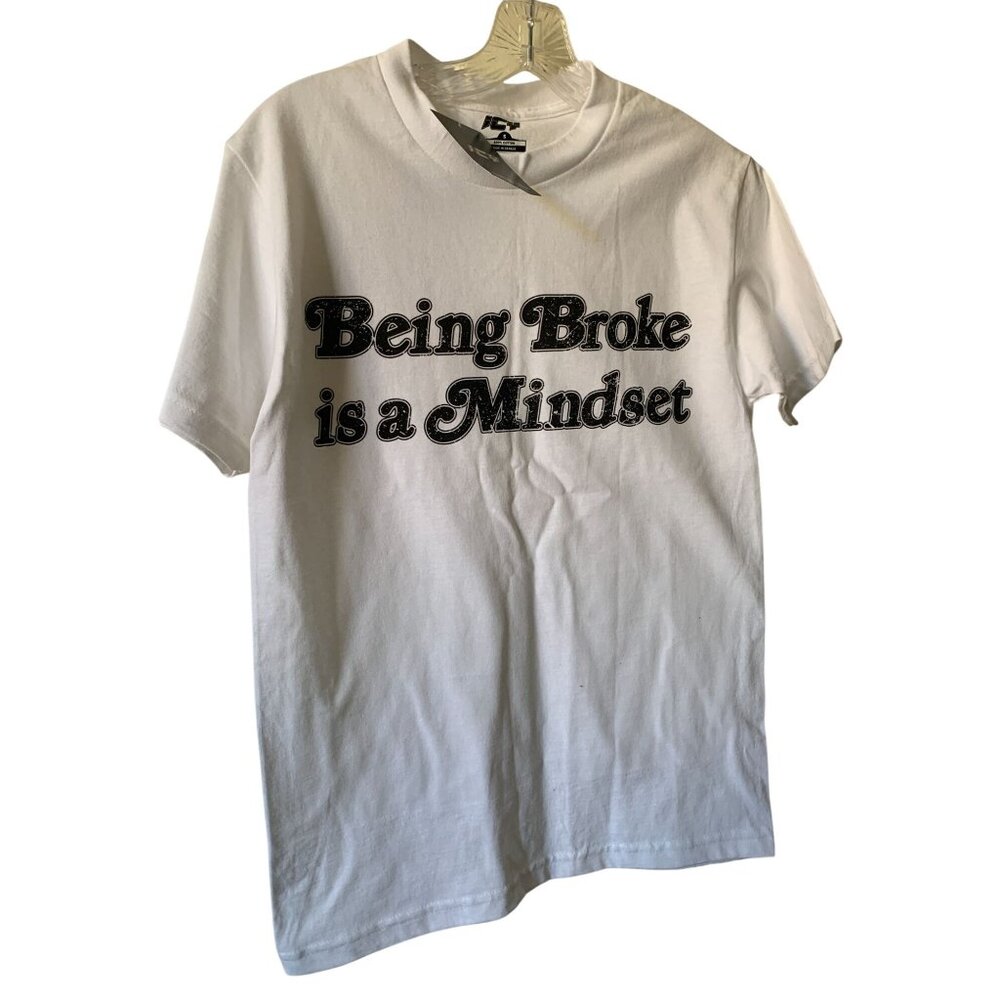 Being Broke Is A Mindset White Graphic T-Shirt Small 100% Cotton By ICY
